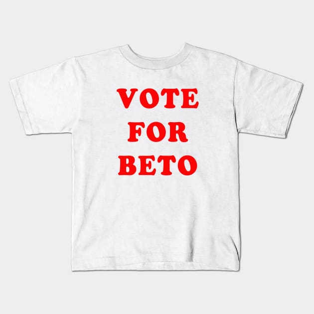 VOTE FOR BETO Kids T-Shirt by Scarebaby